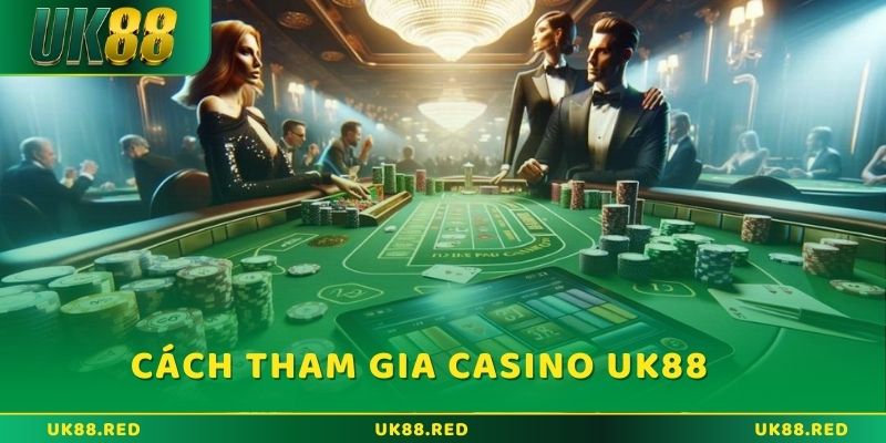 Cách tham gia sảnh Live casino UK88 mới cập nhật