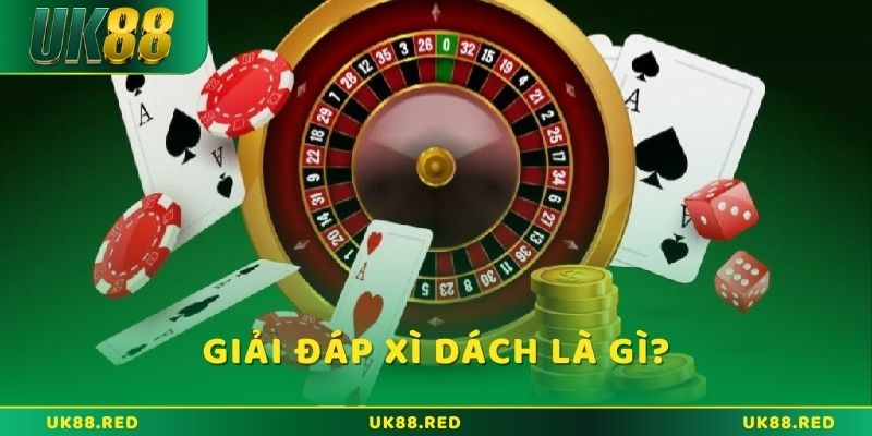 Giải đáp tất tần tật về xì dách là gì tại UK88?