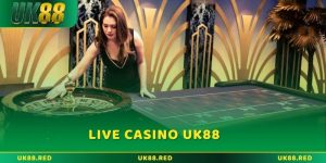 Tổng quan Live casino UK88: Chơi sòng bạc trực tuyến
